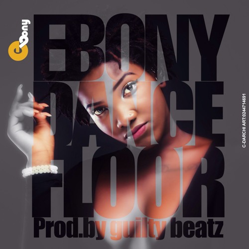 Ebony – Dance Floor (Prod by Guilty Beatz)