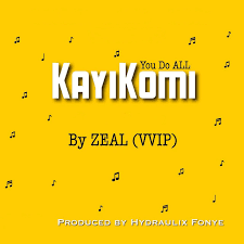 Zeal (VVIP) – Kayikomi (You Do All)(Prod By Hydraulix Fonye)