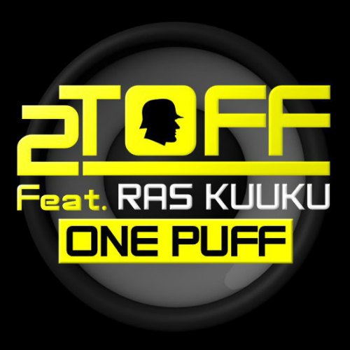 2Toff ft Ras Kuuku – One Puff (Prod By Tray Beatz) 2Toff ft Ras Kuuku - One Puff (Prod By Tray Beatz)