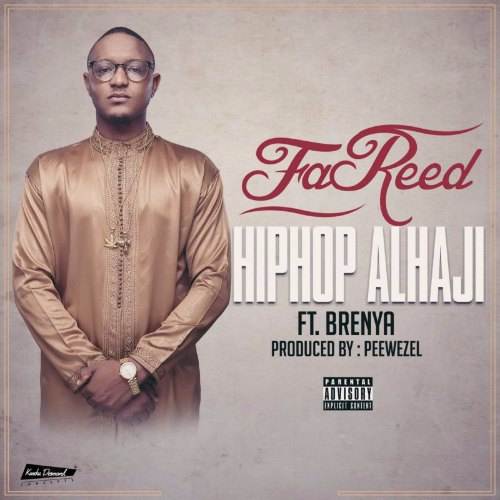 FaReed ft Brenya – Hiphop Alhaji (Prod by Peewezel) FaReed ft Brenya - Hiphop Alhaji (Prod by Peewezel)