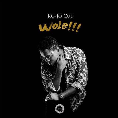 Ko-Jo Cue – Wole (Prod By Sam 1) Ko-Jo Cue - Wole (Prod By Sam 1)