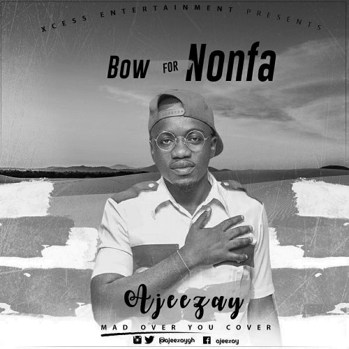 Ajeezay – Bow For Nonfa (Mad Over You Cover)(Mixed By DDT Beat) Ajeezay - Bow For Nonfa (Mad Over You Cover)(Mixed By DDT Beat)