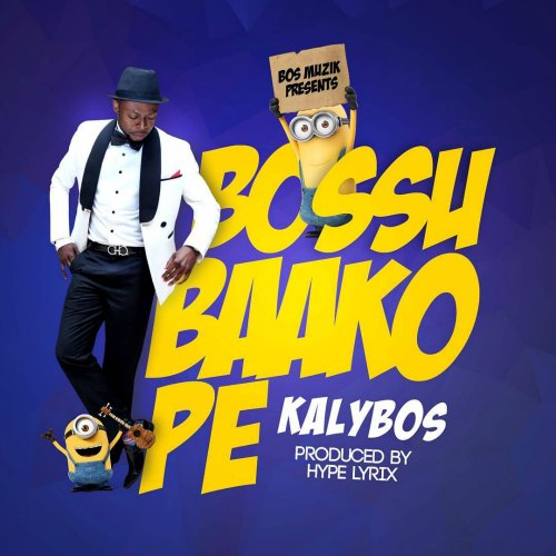 Kalybos – Bossu Baako Pe (Prod by Hype Lyrix) Kalybos - Bossu Baako Pe (Prod by Hype Lyrix)