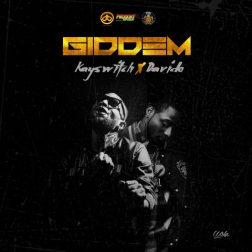 KaySwitch – Giddem (feat Davido)(Prod By Brainy Beatz) KaySwitch - Giddem (feat Davido)(Prod By Brainy Beatz)