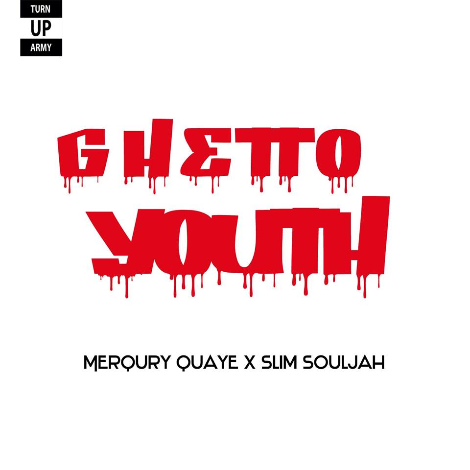 Merqury Quaye – Ghetto Youth (Feat. Slim Souljah)(Prod by NAD Xclusive) Merqury Quaye - Ghetto Youth (Feat. Slim Soja)(Prod by NAD Xclusive)