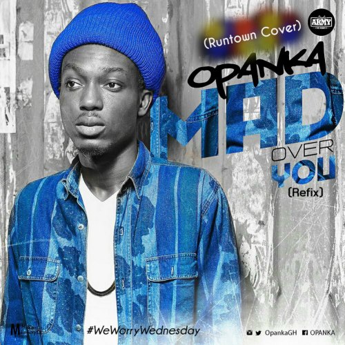 Opanka ft Runtown – Mad Over You (Refix) Opanka ft Runtown - Mad Over You (Refix)