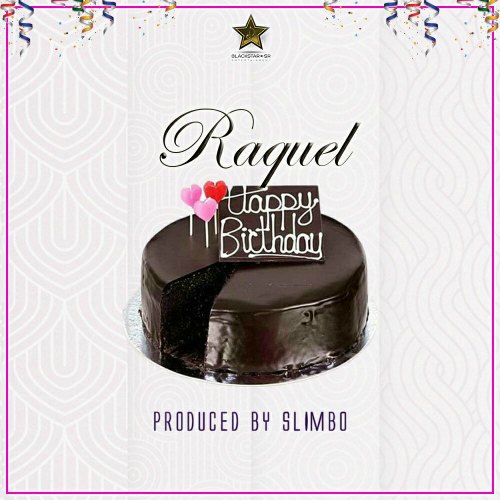Raquel – Happy Birthday (Prod By Slimbo) Raquel - Happy Birthday (Prod By Slimbo)