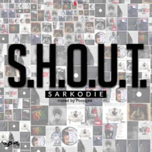 Sarkodie – S.H.O.U.T (Mixed By Possigee) Sarkodie - S.H.O.U.T (Mixed By Possigee)