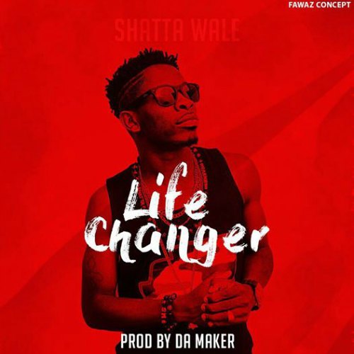 Shatta Wale – Life Changer (Prod By Da Maker) Shatta Wale - Life Changer (Prod By Da Maker)