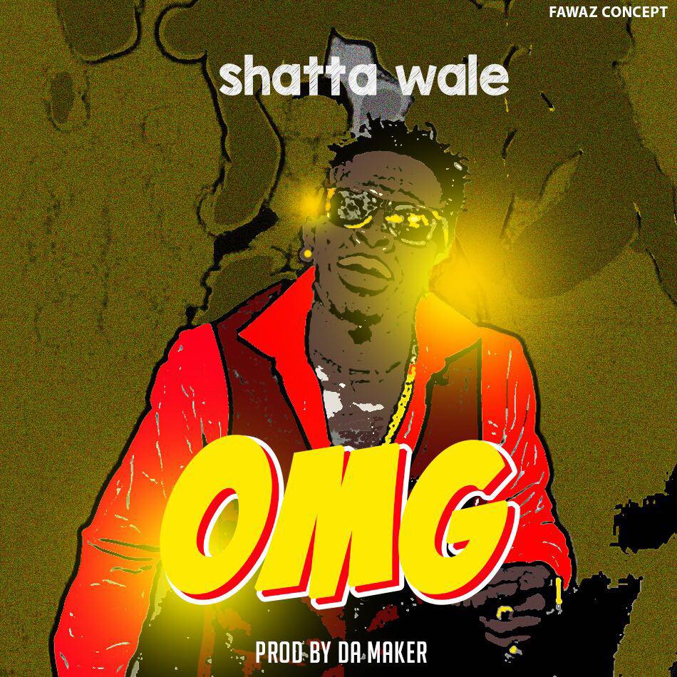 Shatta Wale – OMG (Prod By Da Maker) Shatta Wale - OMG (Prod By Da Maker)
