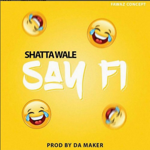 Shatta Wale – Say Fi (Yaa Pono Diss)(Prod By Da Maker) Shatta Wale - Say Fi (Prod By Da Maker) www.beatznation.com