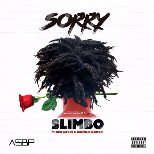 Slimbo – Sorry (feat. Ron Saforo x Jeremiah Jackson)(Prod. By Slimbo) Slimbo - Sorry (feat. Ron Saforo x Jeremiah Jackson)(Prod. By Slimbo)