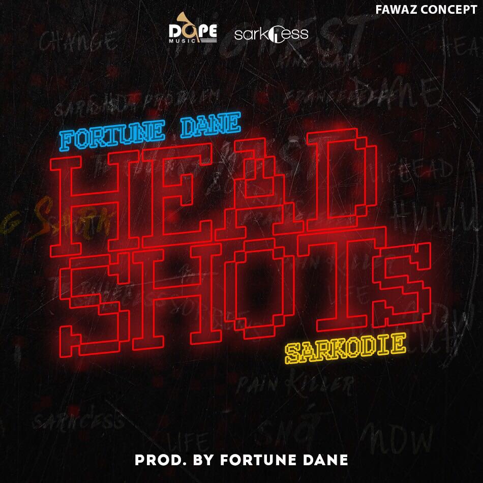 Fortune Dane – Head Shots (DIRTY)(feat Sarkodie)(Prod By Fortune Dane) Fortune Dane - Head Shots (feat Sarkodie)(Prod By Fortune Dane)
