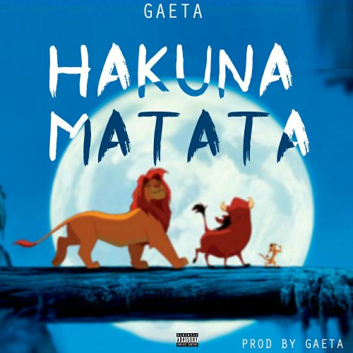 Gaeta – Hakuna Matata (Prod. by Gaeta) Gaeta - Hakuna Matata (Prod. by Gaeta)