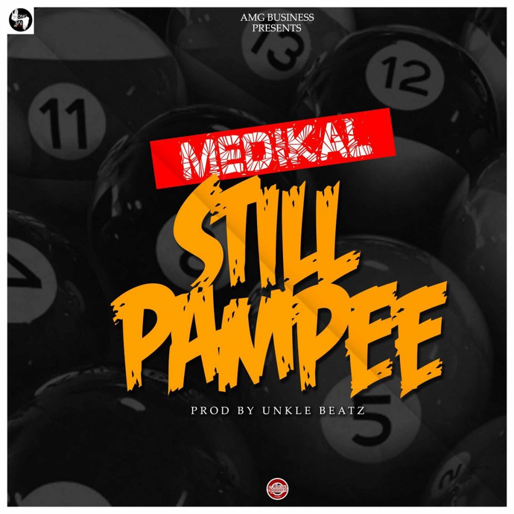 Medikal – Still Pampee (Prod By Unkle Beatz) Medikal - Still Pampee (Prod By Unkle Beatz)