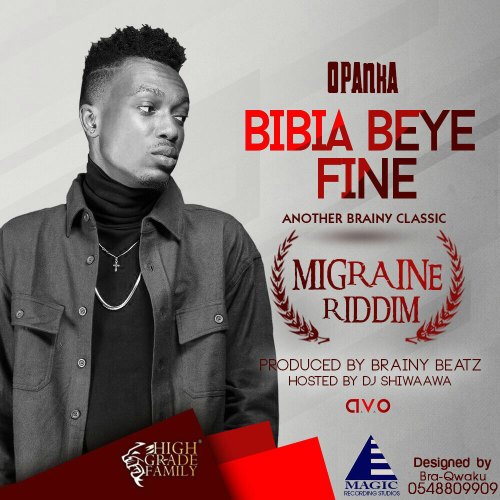 Opanka – Bibia Beye Fine (Migraine Riddim)(Prod By Brainy Beatz) Opanka - Bibia Beye Fine (Migraine Riddim)(Hosted by Dj Shiwaawa)