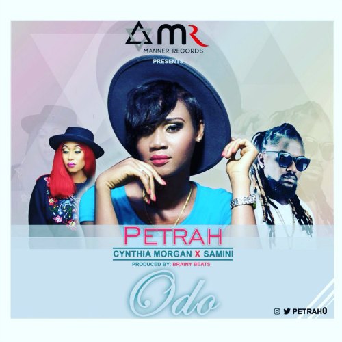 Petrah – Odo (feat. Samini x Cynthia Morgan)(Prod. By Brainy Beatz) Petrah - Odo (feat. Samini x Cynthia Morgan) (Prod. By Brainy Beatz)