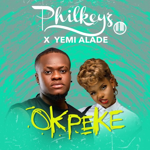 Philkeyz – Okpeke (feat. Yemi Alade)(Prod By Philkeyz) Philkeyz - Okpeke (feat. Yemi Alade)(Prod By Philkeyz)