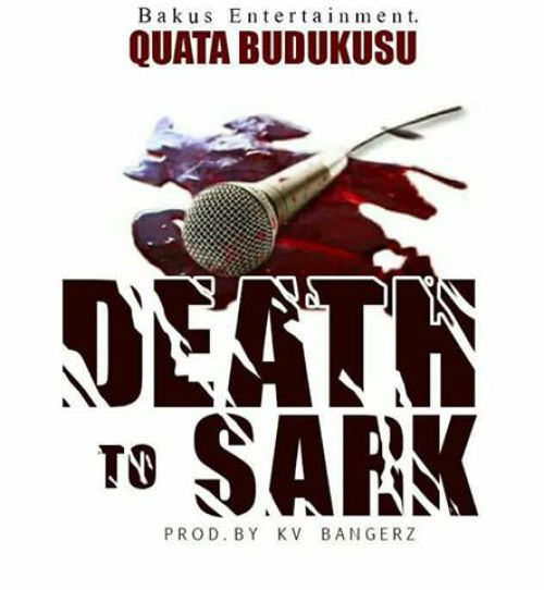 Quata – Death to Sark (Sarkodie Diss)(Prod By KV Bangerz) Quata - Death to Sark (Sarkodie Diss)(Prod. by KV Bangerz)