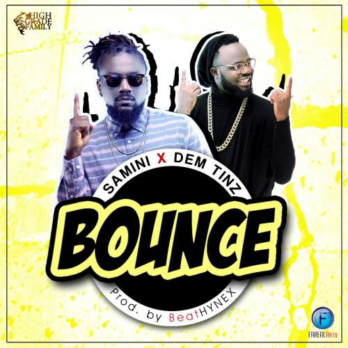 Samini – Bounce (Feat. Dem Tinz)(Prod By BeatHYNEX) Samini - Bounce (Feat. Dem Tinz)(Prod By BeatHYNEX)