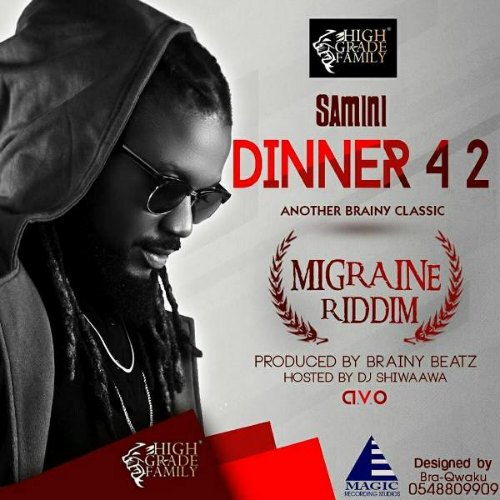 Samini – Dinner 4 2 (Migraine Riddim)(Prod By Brainy Beatz) Samini - Dinner 4 2 (Migraine Riddim)(Prod By Brainy Beatz)(Hosted by Dj Shiwaawa)