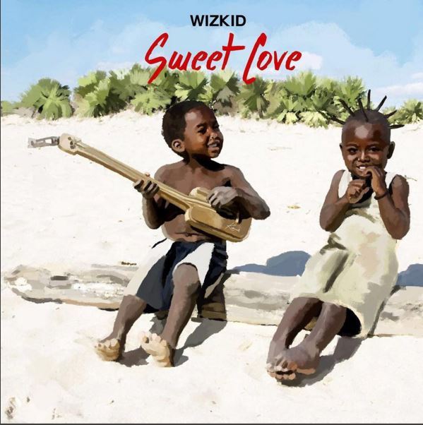 Wizkid – Sweet Love Wizkid - Sweet Love