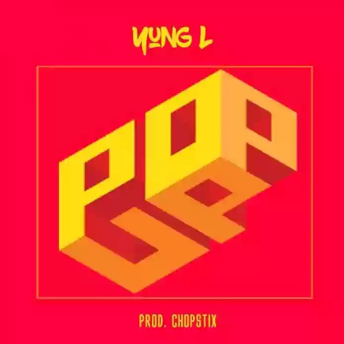 Yung L – Pop Up (Prod. By Chopstix) Yung L - Pop Up (Prod. By Chopstix)