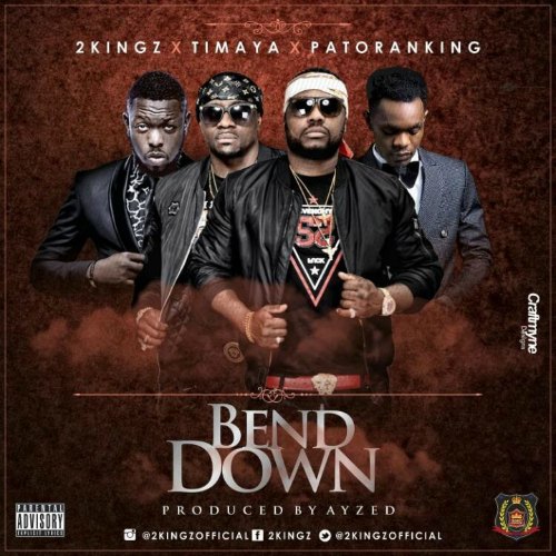 2Kingz – Bend Down (feat. Timaya x Patoranking)(Prod. By Ayzed) 2Kingz - Bend Down (feat. Timaya x Patoranking)(Prod. By Ayzed)