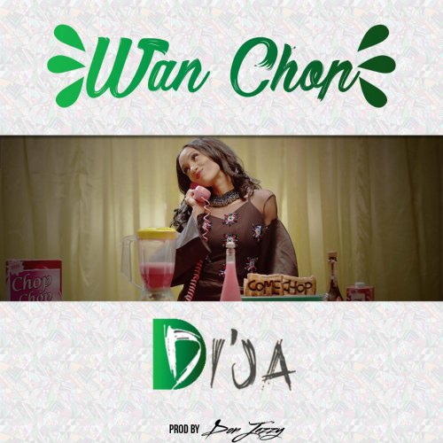 Di’Ja – Wan Chop (Prod By Don Jazzy) Di'Ja - Wan Chop (Prod By Don Jazzy)