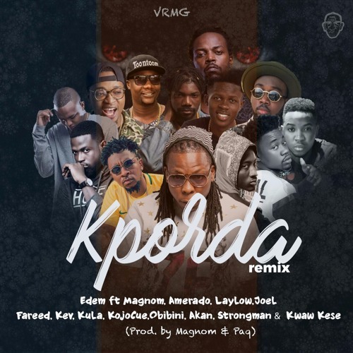 Edem – Kporda (Remix)(Feat Magnom x Kwaw Kesse x Amerado x Laylow x JOEL x Fareed x Kev x Kula x Kojo Cue x Obibini x Akan x Strongman (Prod by Magnom & Paq) Edem - Kporda (Remix)