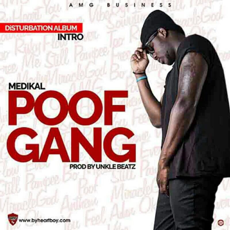 Medikal – Poof Gang (Prod By Unkle Beatz) Medikal - Poof Gang (Prod By Unkle Beatz)