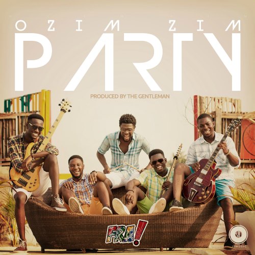 The Band FRA! – OZIMZIM Party (Prod By Reynolds TheGentleMan) The Band FRA! - OZIMZIM Party