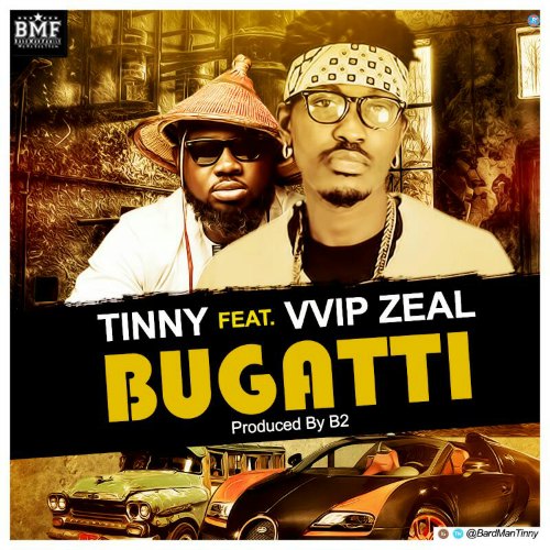 Tinny – Bugatti (feat Zeal VVIP)(Prod. By B2) Tinny - Bugatti (feat Zeal VVIP)(Prod. By B2)