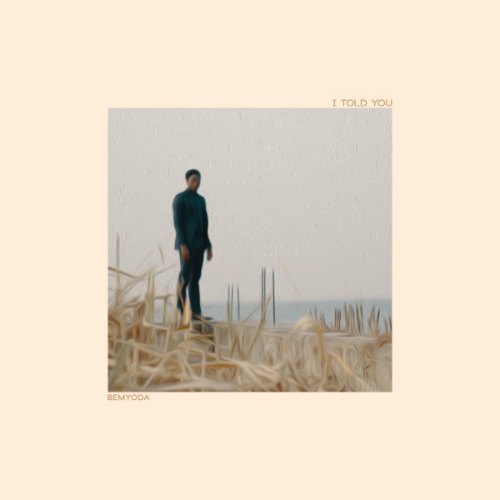 Bemyoda – I Told You Bemyoda - I Told You