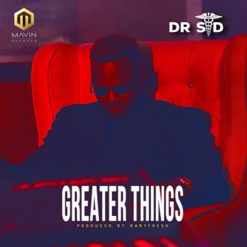 Dr SID – Greater Things (Prod. By Babyfresh) Dr SID - Greater Things (Prod. By Babyfresh)