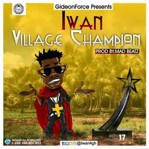 IWAN – Village Champion (Shatta Wale Diss Song)(Prod By Mad Beatz) IWAN - Village Champion (Shatta Diss Song)(Prod By Mad Beatz)