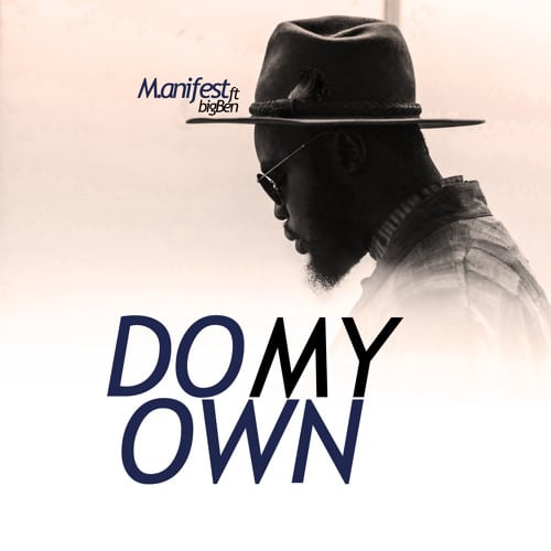 M.anifest – Do My Own (feat. bigBen) M.anifest - Do my own (feat. bigBen)