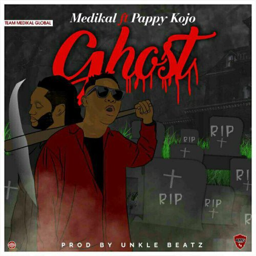 Medikal – Ghost (feat. Pappy Kojo)(Prod. By Unkle Beatz) Medikal - Ghost (feat. Pappy Kojo)(Prod. By Unkle Beatz)