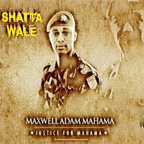 Shatta Wale – Maxwell Adam Mahama (Tribute Song) Shatta Wale - Maxwell Adam Mahama (Tribute Song)