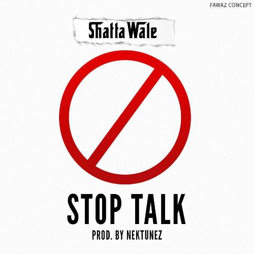 Shatta Wale – Stop Talk (Prod By Nektunez) Shatta Wale - Stop Talk (Prod By Nektunez)
