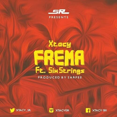 Xtacy – Frema (feat Six Strings)(Prod. By Saafee) Xtacy - Frema (feat Six Strings)(Prod. By Saafee)
