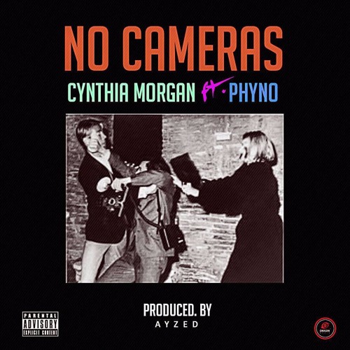 Cynthia Morgan – No Cameras (feat. Phyno)(Prod. By Ayzed) Cynthia Morgan - No Cameras (feat. Phyno)(Prod. By Ayzed)