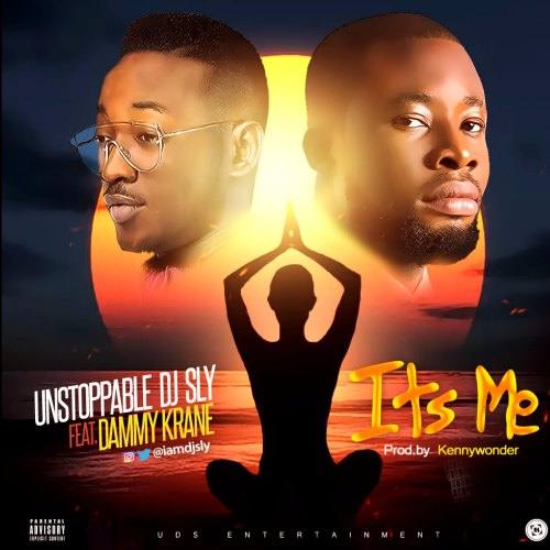 DJ Sly – Its Me (feat. Dammy Krane)(Prod. By Kennywonder) DJ Sly - Its Me (feat. Dammy Krane)(Prod. By Kennywonder)