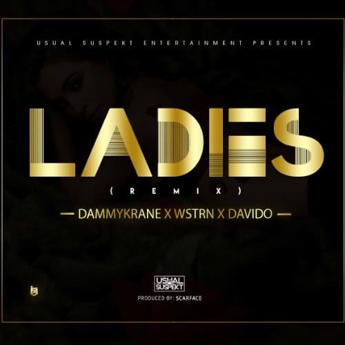 Dammy Krane x Wstrn X Davido – Ladies (Remix)(Prod By Scarface) Dammy Krane x Wstrn X Davido - Ladies (Remix)(Prod By Scarface)