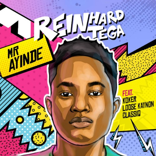 Reinhard Tega – Mr Ayinde (feat. Koker, Loose Kaynon & Classiq) Reinhard Tega - Mr Ayinde (feat. Koker, Loose Kaynon & Classiq)
