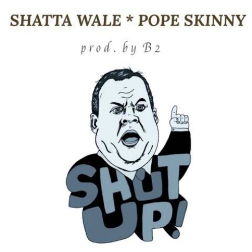 Shatta Wale – Shut Up (feat. Pope Skinny)(Prod By B2) Shatta Wale - Shut Up (feat. Pope Skinny)(Prod By B2)