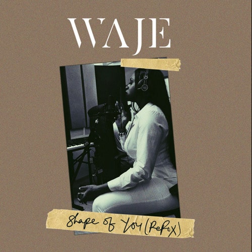 Waje – Shape Of You (Cover) Waje - Shape Of You (Cover)