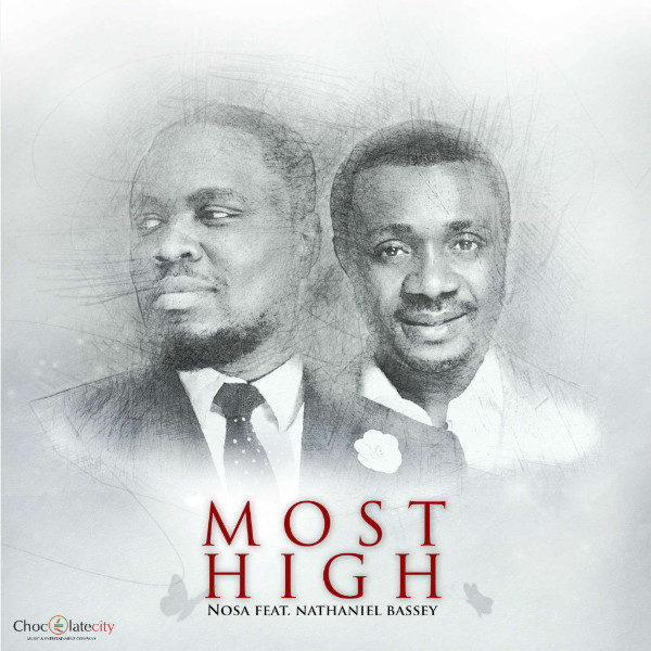 Nosa – Most High (feat. Nathaniel Bassey) Nosa - Most High (feat. Nathaniel Bassey)