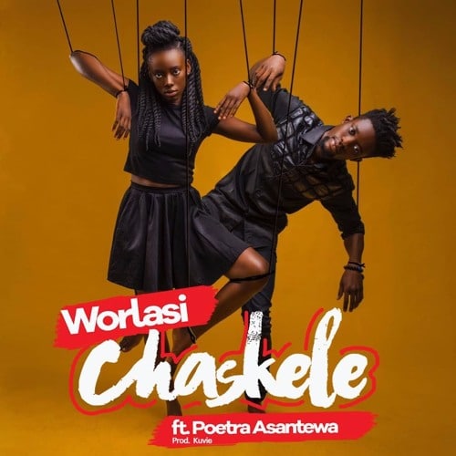 Worlasi – Chaskele (feat. Poetra Asantewa)(Prod. By Kuvie) Worlasi - Chaskele (feat. Poetra Asantewa)(Prod. By Kuvie)