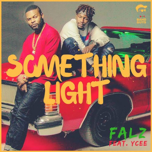 Falz – Something Light (feat. Ycee) Falz - Something Light (feat. Ycee)
